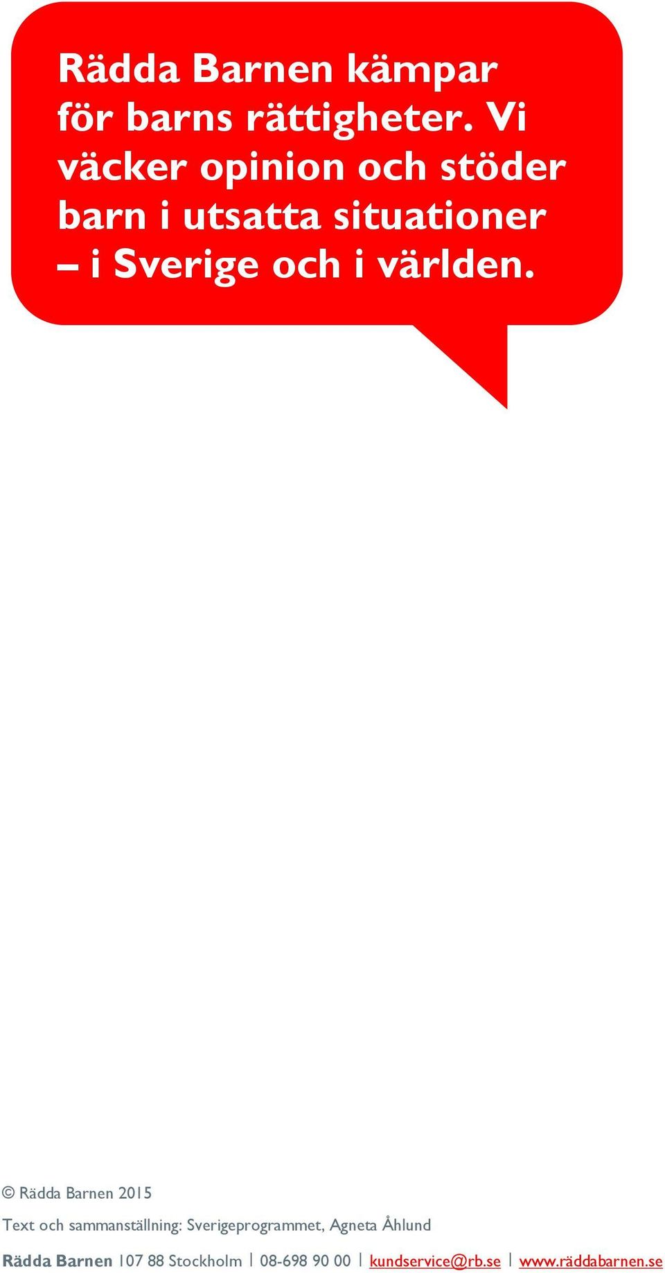 2015 02 162015 02 16 Rädda Barnen 2015 Text och sammanställning: Sverigeprogrammet, Agneta