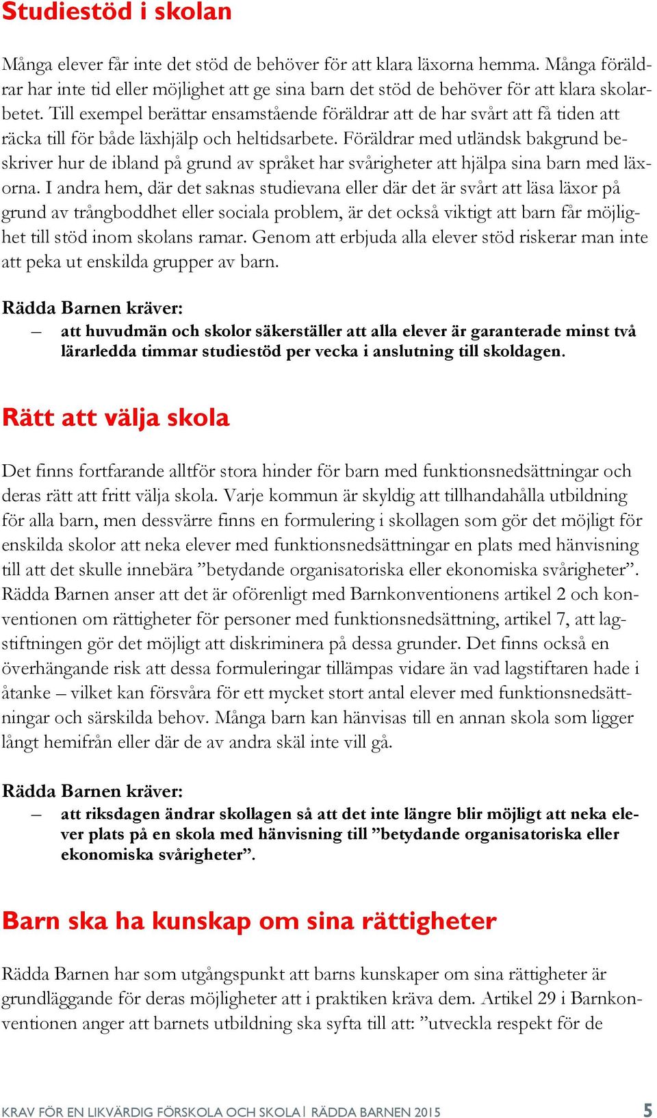 Föräldrar med utländsk bakgrund beskriver hur de ibland på grund av språket har svårigheter att hjälpa sina barn med läxorna.