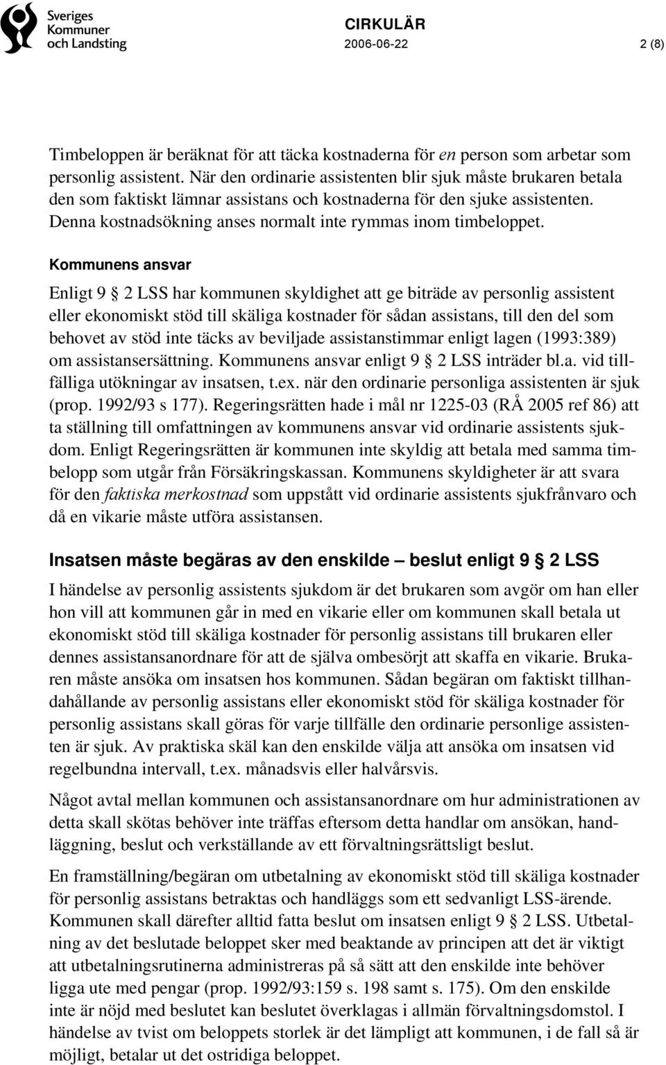 Denna kostnadsökning anses normalt inte rymmas inom timbeloppet.