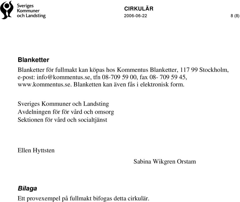 Sveriges Kommuner och Landsting Avdelningen för för vård och omsorg Sektionen för vård och socialtjänst