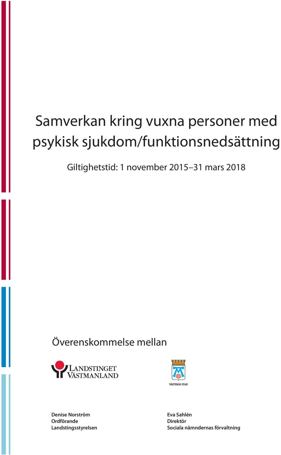 2015 31 mars 2018 Överenskommelse mellan Denise Norström