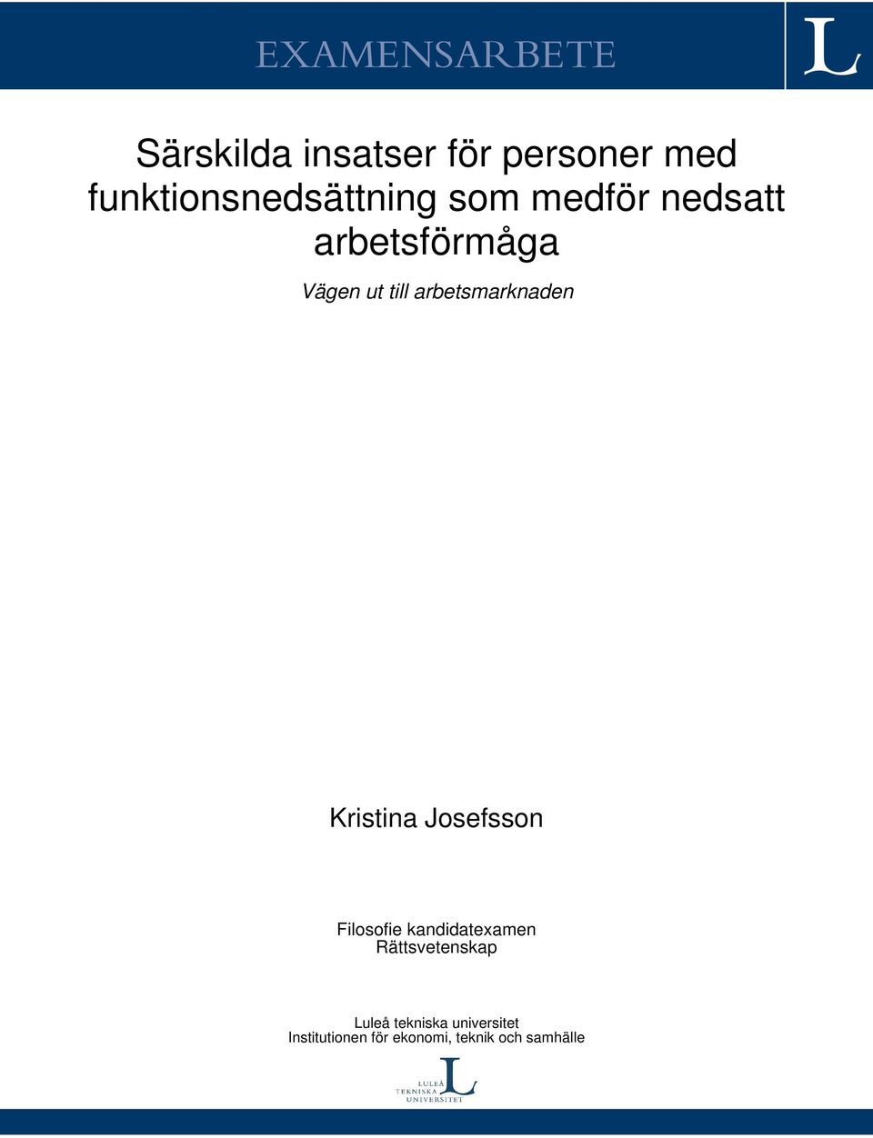 till arbetsmarknaden Kristina Josefsson Filosofie kandidatexamen