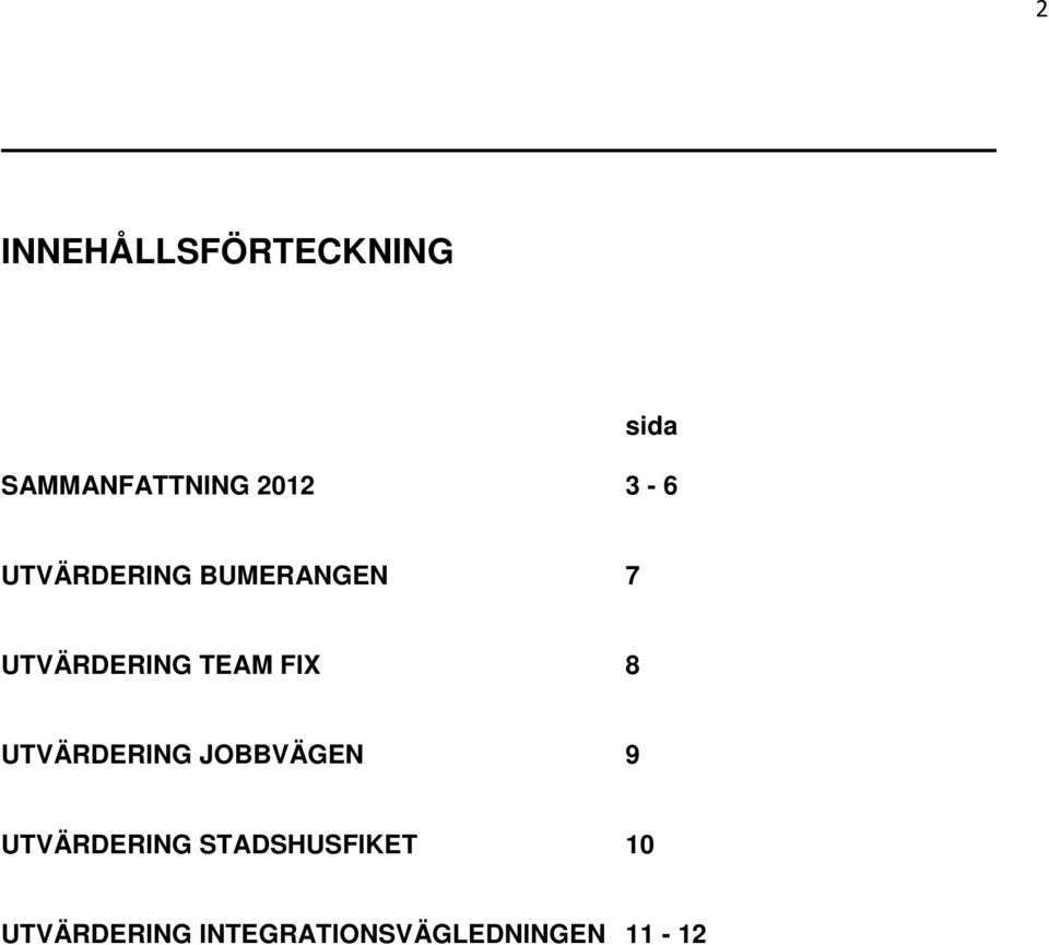 FIX 8 UTVÄRDERING JOBBVÄGEN 9 UTVÄRDERING