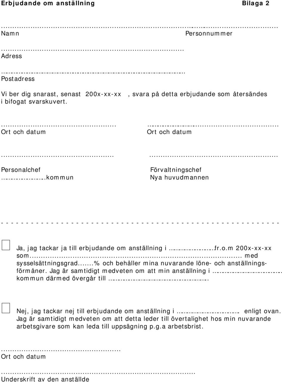 .kommun Förvaltningschef Nya huvudmannen - - - - - - - - - - - - - - - - - - - - - - - - - - - - - - - - - - - - - - - - - - - - - - - - - - - - - - - - Ja, jag tackar ja till erbjudande om