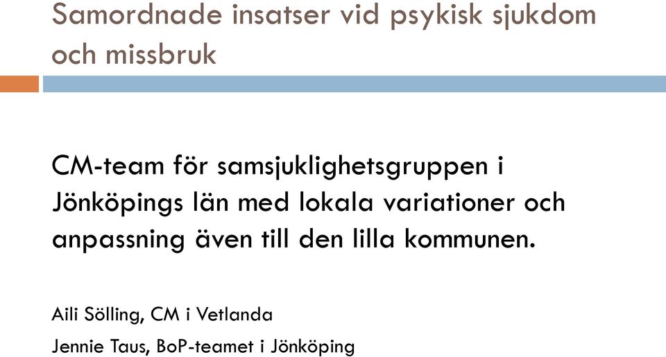 lokala variationer och anpassning även till den lilla