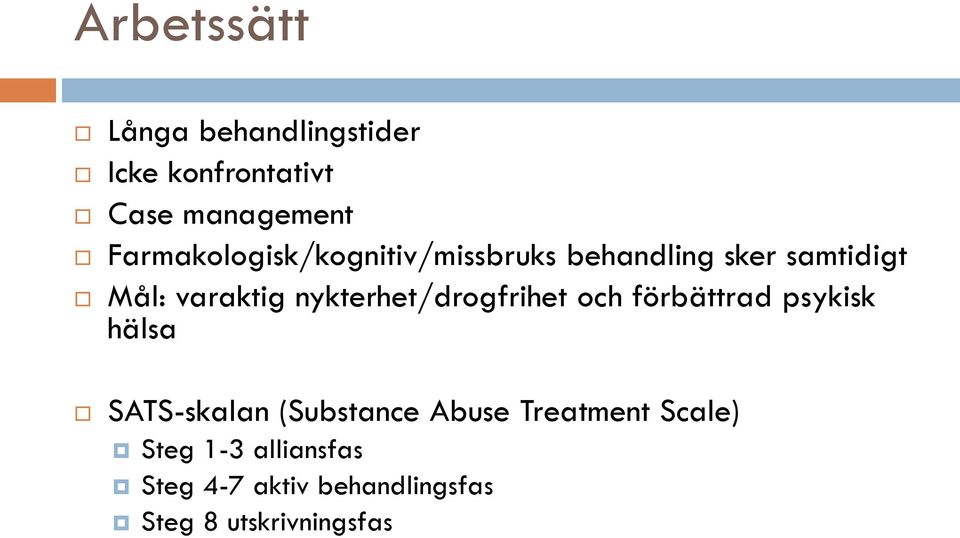 nykterhet/drogfrihet och förbättrad psykisk hälsa SATS-skalan (Substance