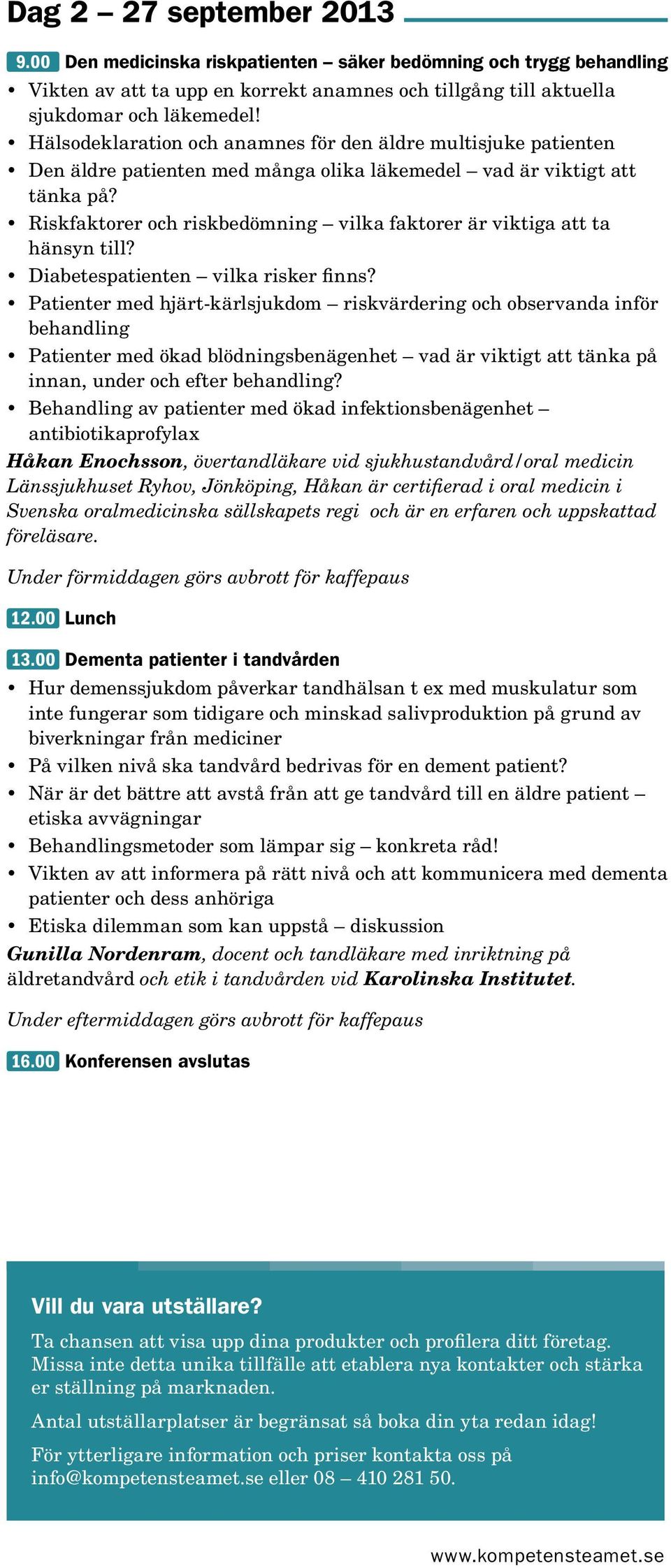 Riskfaktorer och riskbedömning vilka faktorer är viktiga att ta hänsyn till? Diabetespatienten vilka risker finns?