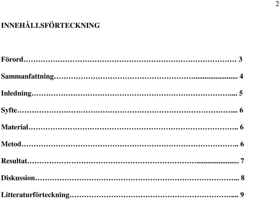 .. 6 Material.. 6 Metod.. 6 Resultat.