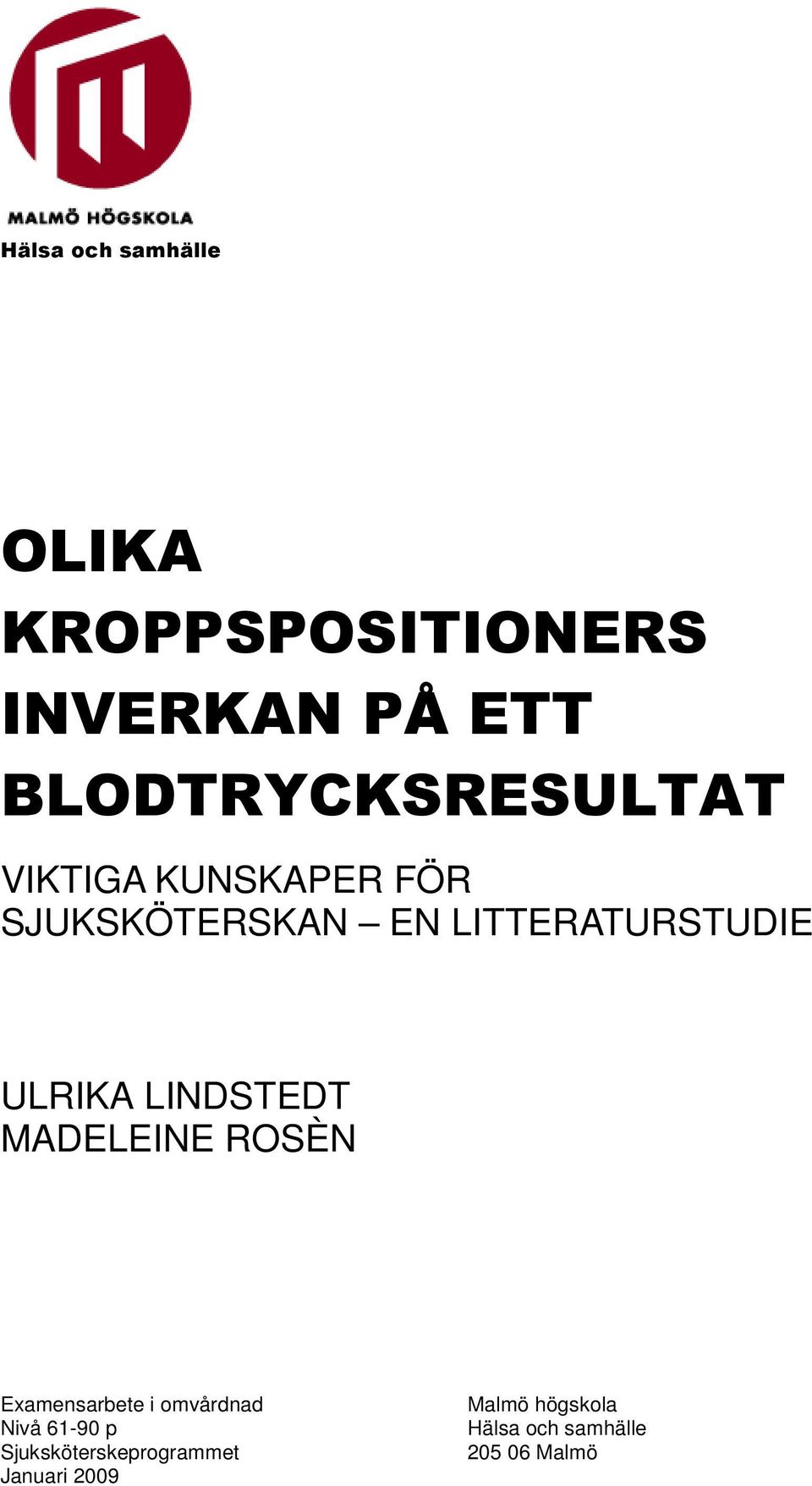 LITTERATURSTUDIE ULRIKA LINDSTEDT MADELEINE ROSÈN Examensarbete i