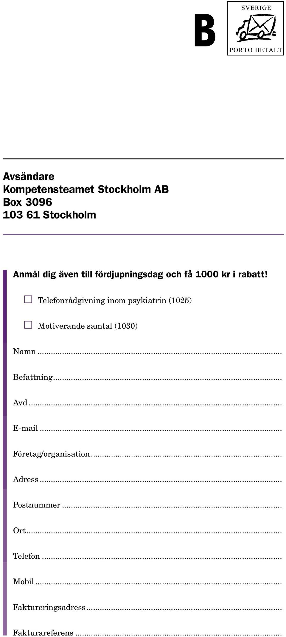 Telefonrådgivning inom psykiatrin (1025) Motiverande samtal (1030) Namn... Befattning.