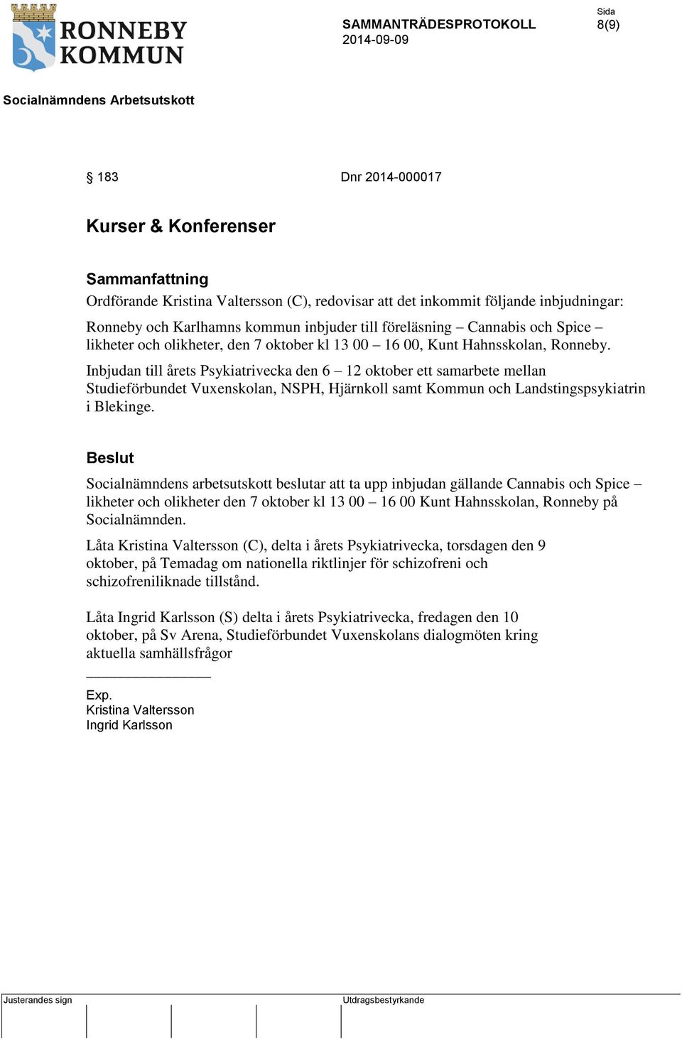 Inbjudan till årets Psykiatrivecka den 6 12 oktober ett samarbete mellan Studieförbundet Vuxenskolan, NSPH, Hjärnkoll samt Kommun och Landstingspsykiatrin i Blekinge.