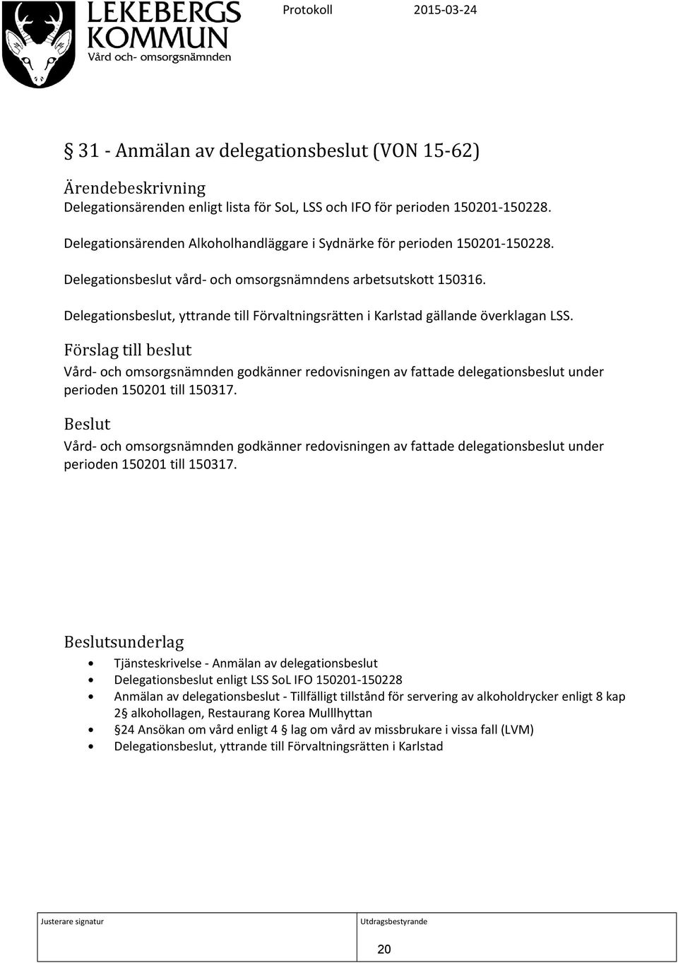 Delegationsbeslut, yttrande till Förvaltningsrätten i Karlstad gällande överklagan LSS.