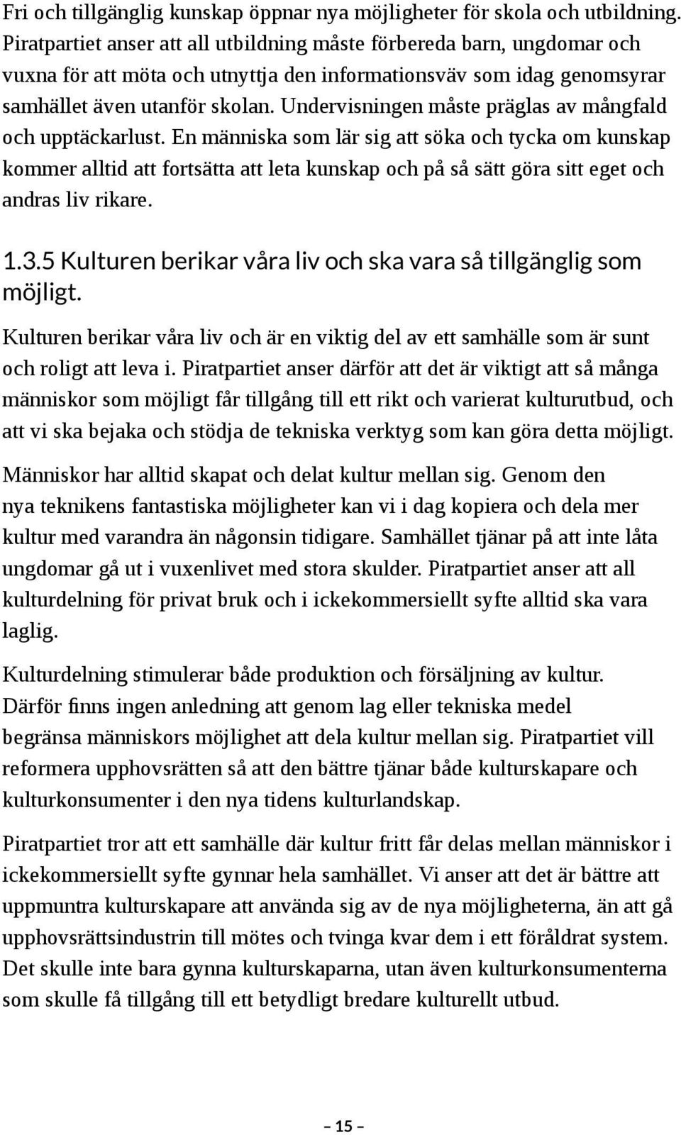 Undervisningen måste präglas av mångfald och upptäckarlust.