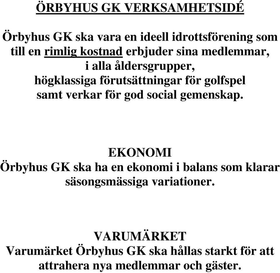 för god social gemenskap.