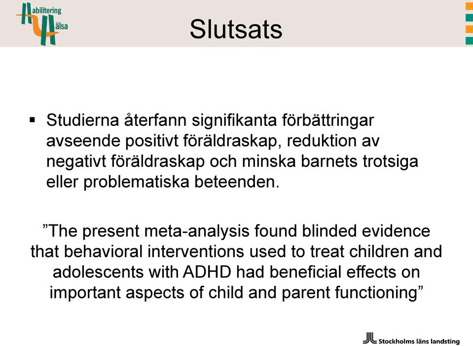 The present meta-analysis found blinded evidence that behavioral interventions used to treat