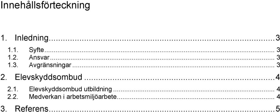 Elevskyddsombud... 4 2.1. Elevskyddsombud utbildning.