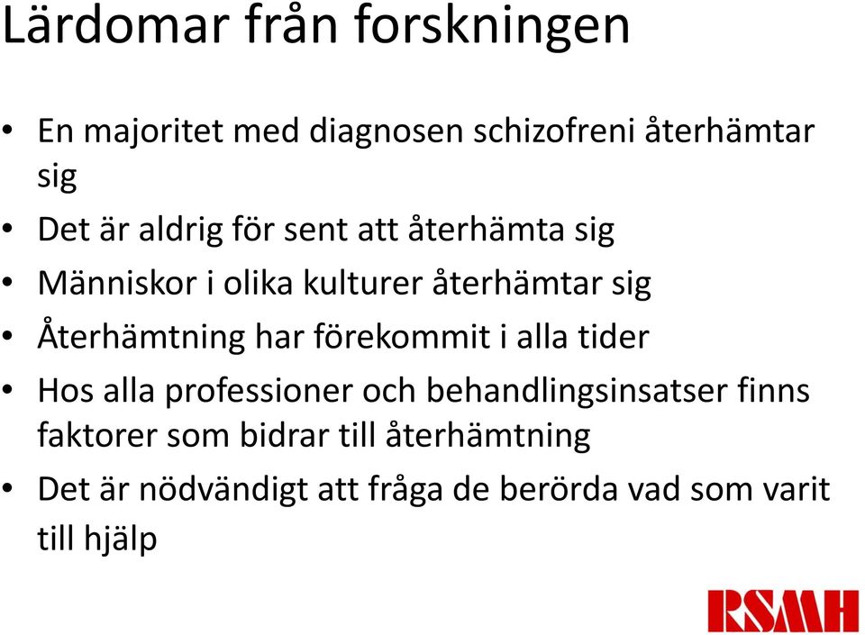 har förekommit i alla tider Hos alla professioner och behandlingsinsatser finns faktorer