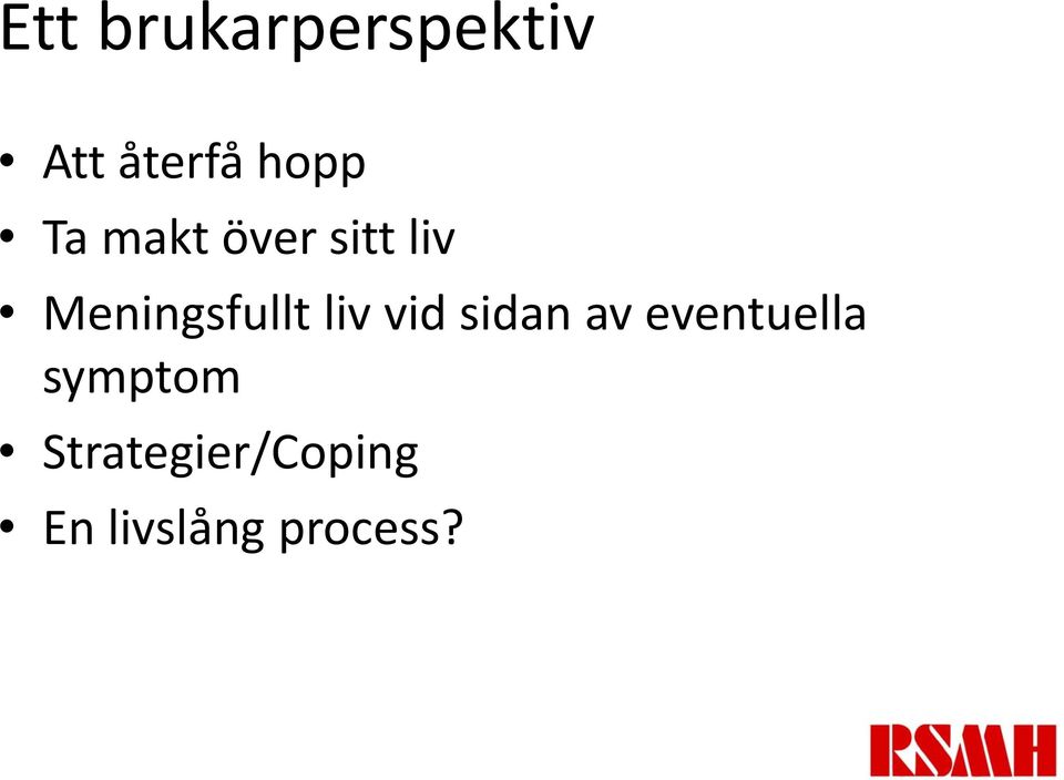 liv vid sidan av eventuella symptom