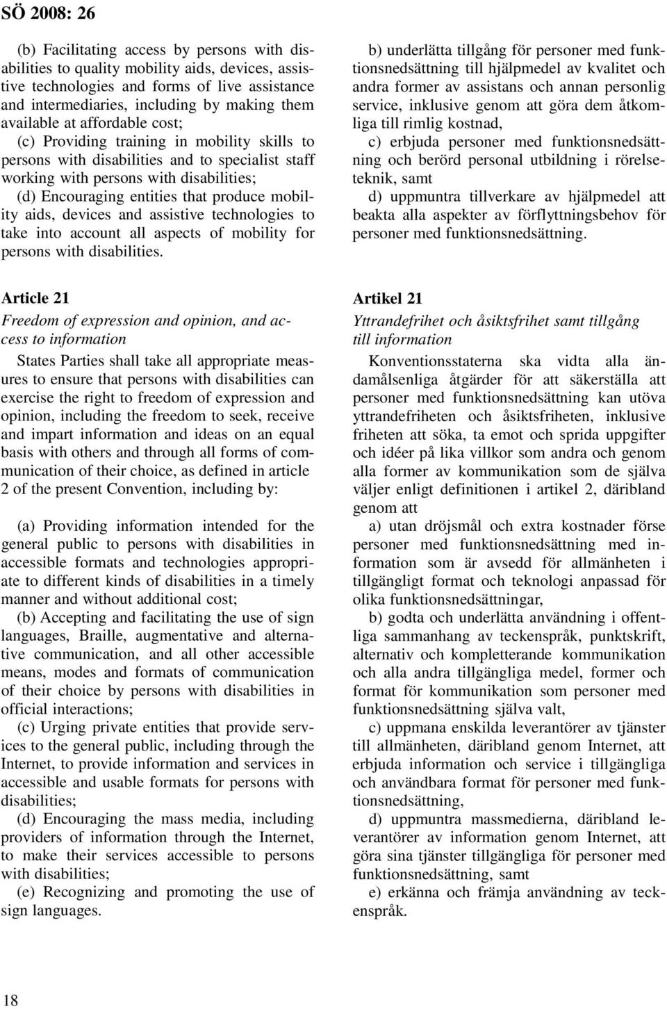 aids, devices and assistive technologies to take into account all aspects of mobility for persons with disabilities.