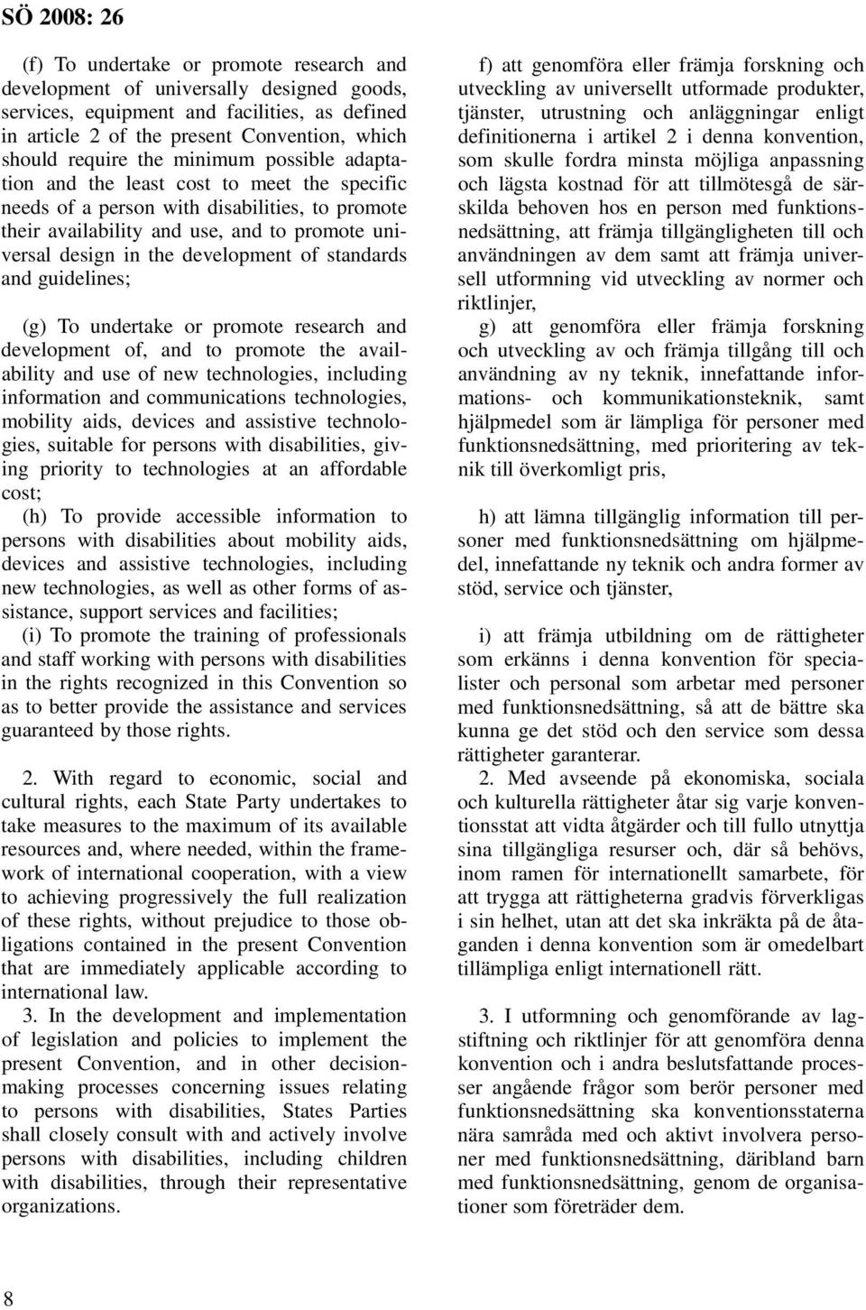 standards and guidelines; (g) To undertake or promote research and development of, and to promote the availability and use of new technologies, including information and communications technologies,