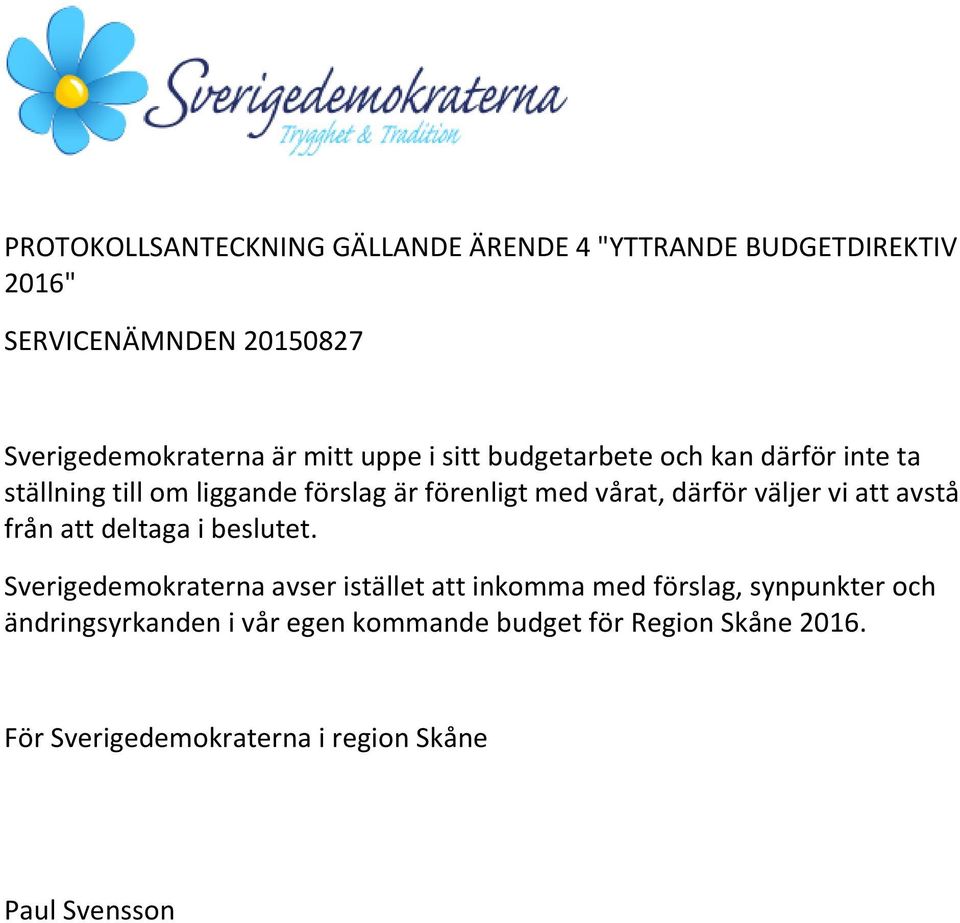 väljer vi att avstå från att deltaga i beslutet.