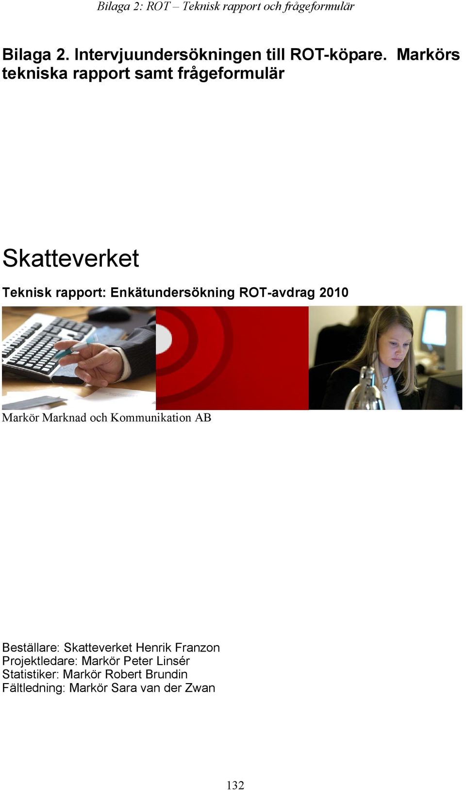 ROT-avdrag 2010 Markör Marknad och Kommunikation AB Beställare: Skatteverket Henrik Franzon