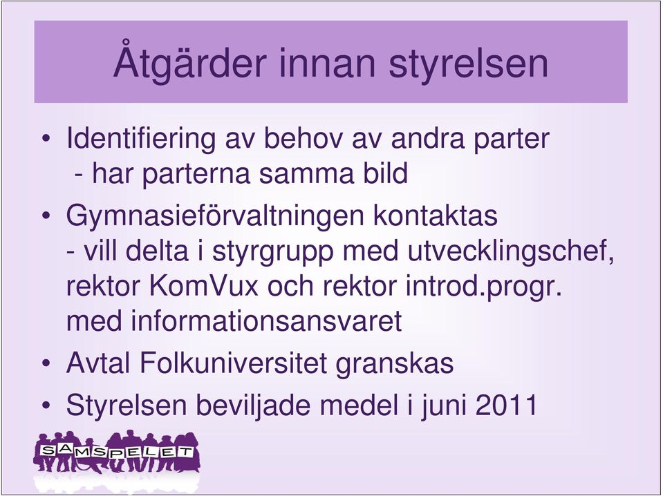 styrgrupp med utvecklingschef, rektor KomVux och rektor introd.progr.