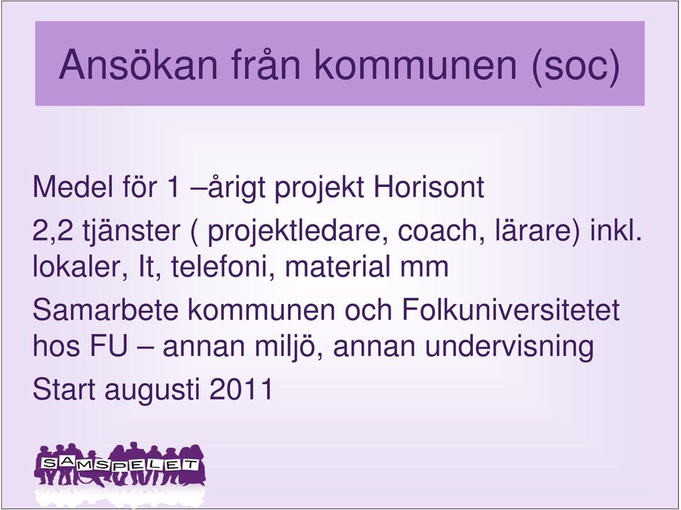 lokaler, It, telefoni, material mm Samarbete kommunen och