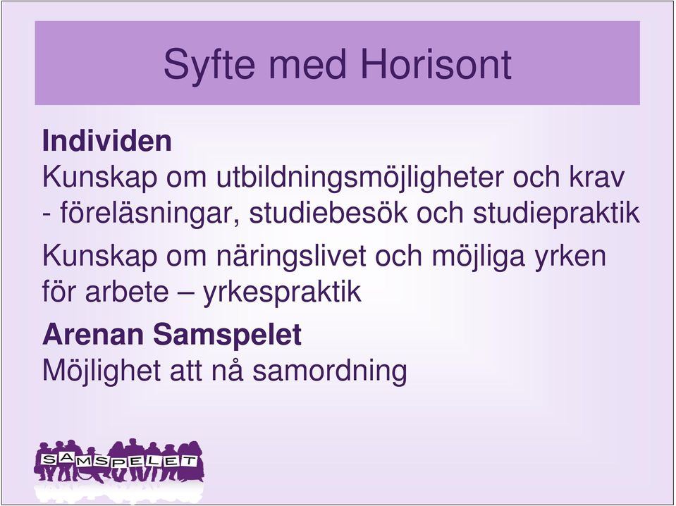 studiebesök och studiepraktik Kunskap om näringslivet och