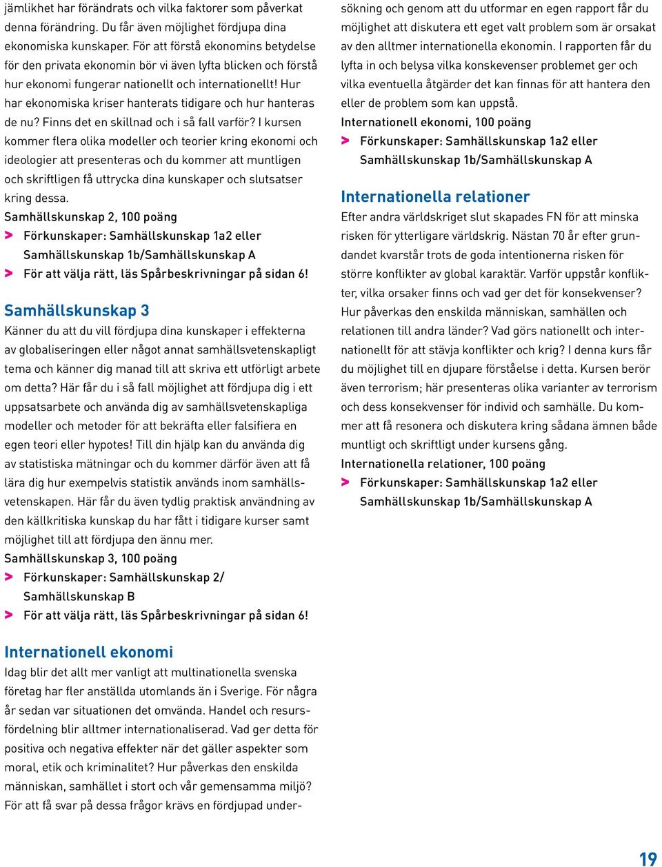 Hur har ekonomiska kriser hanterats tidigare och hur hanteras de nu? Finns det en skillnad och i så fall varför?