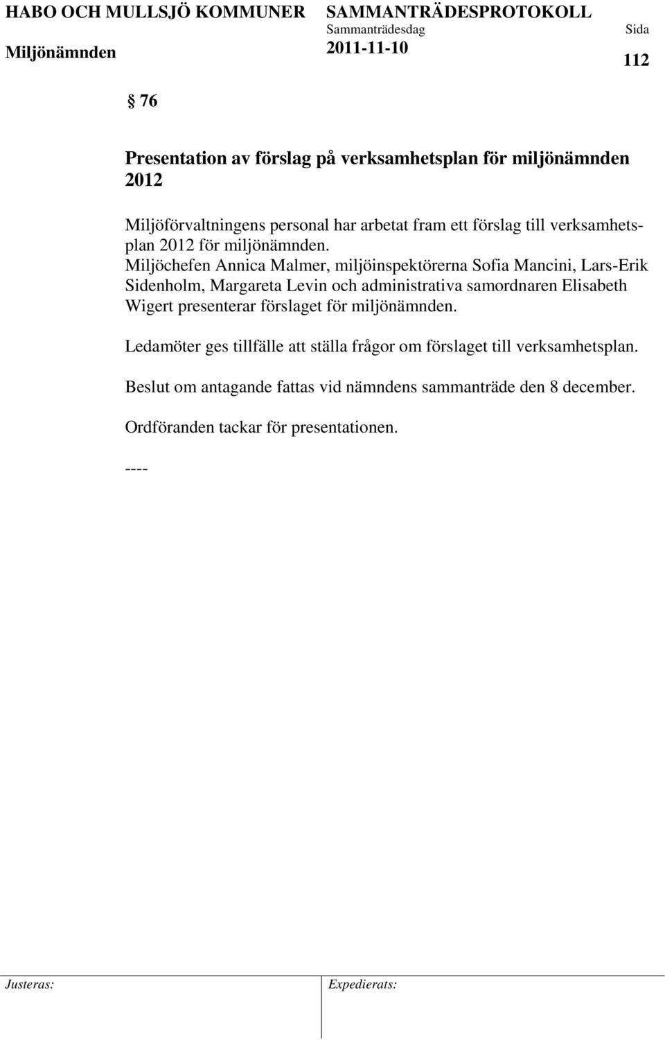 Miljöchefen Annica Malmer, miljöinspektörerna Sofia Mancini, Lars-Erik Sidenholm, Margareta Levin och administrativa samordnaren