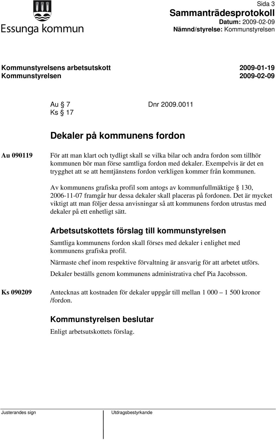 Exempelvis är det en trygghet att se att hemtjänstens fordon verkligen kommer från kommunen.