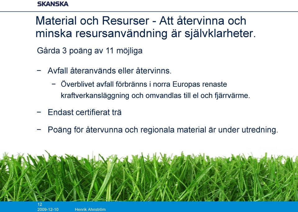 Överblivet avfall förbränns i norra Europas renaste kraftverkansläggning och omvandlas