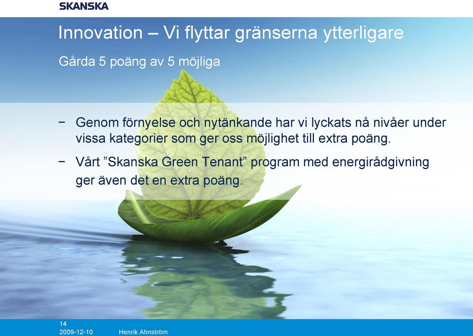 under vissa kategorier som ger oss möjlighet till extra poäng.