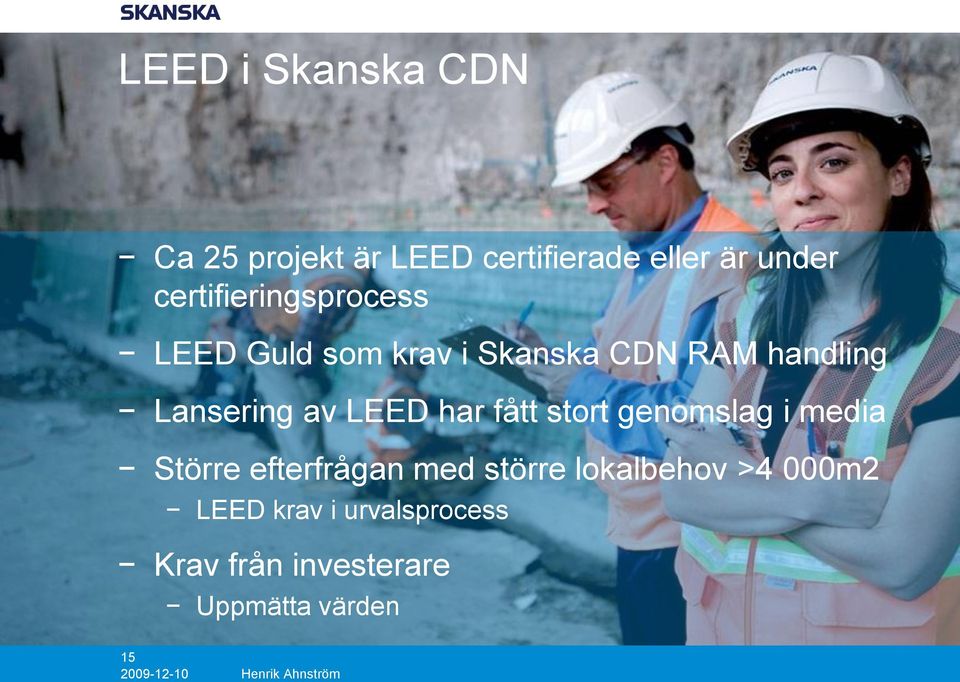 Lansering av LEED har fått stort genomslag i media Större efterfrågan med