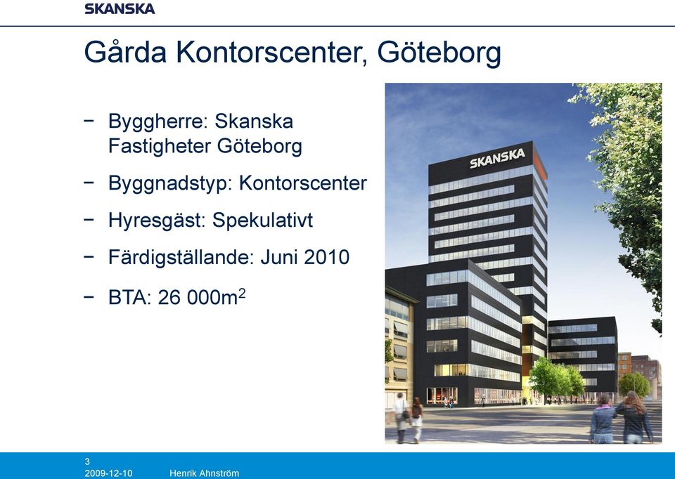 Byggnadstyp: Kontorscenter Hyresgäst: