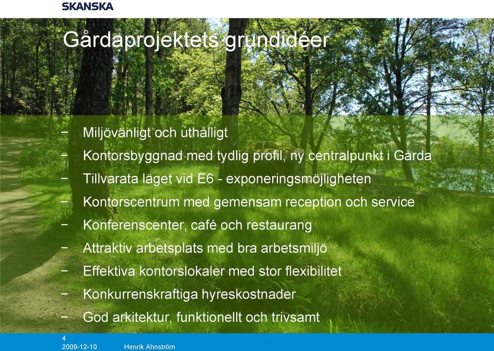 service Konferenscenter, café och restaurang Attraktiv arbetsplats med bra arbetsmiljö Effektiva