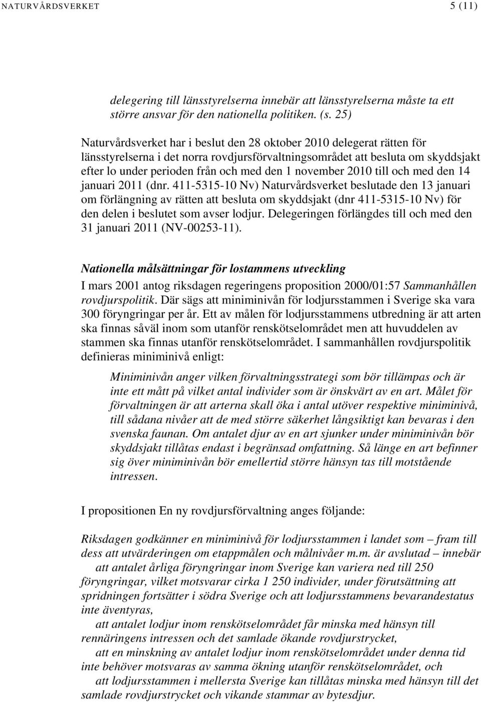 november 2010 till och med den 14 januari 2011 (dnr.