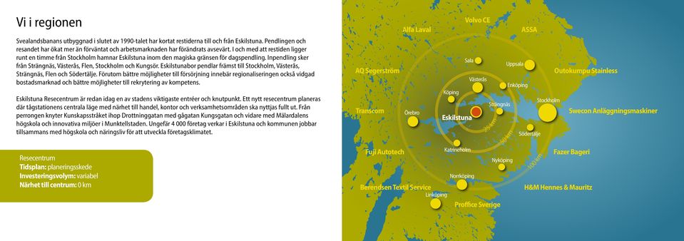 I och med att restiden ligger runt en timme från Stockholm hamnar Eskilstuna inom den magiska gränsen för dagspendling. Inpendling sker från Strängnäs, Västerås, Flen, Stockholm och Kungsör.