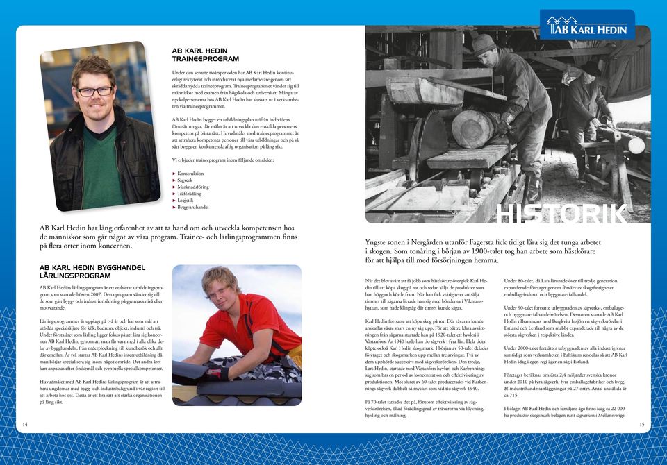 Detta program vänder sig till de som gått bygg- och industriutbildning på gymnasienivå eller motsvarande.