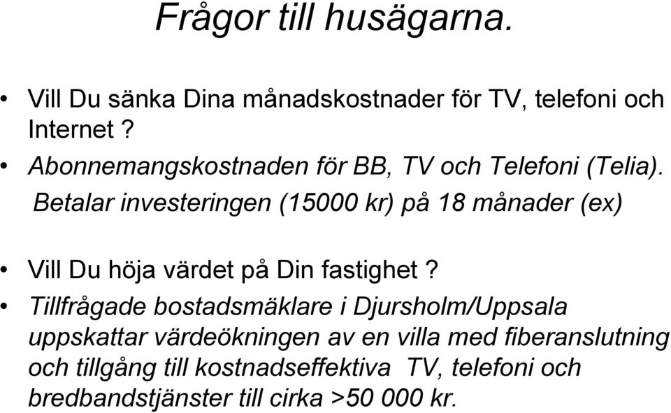 Betalar investeringen (15000 kr) på 18 månader (ex) Vill Du höja värdet på Din fastighet?