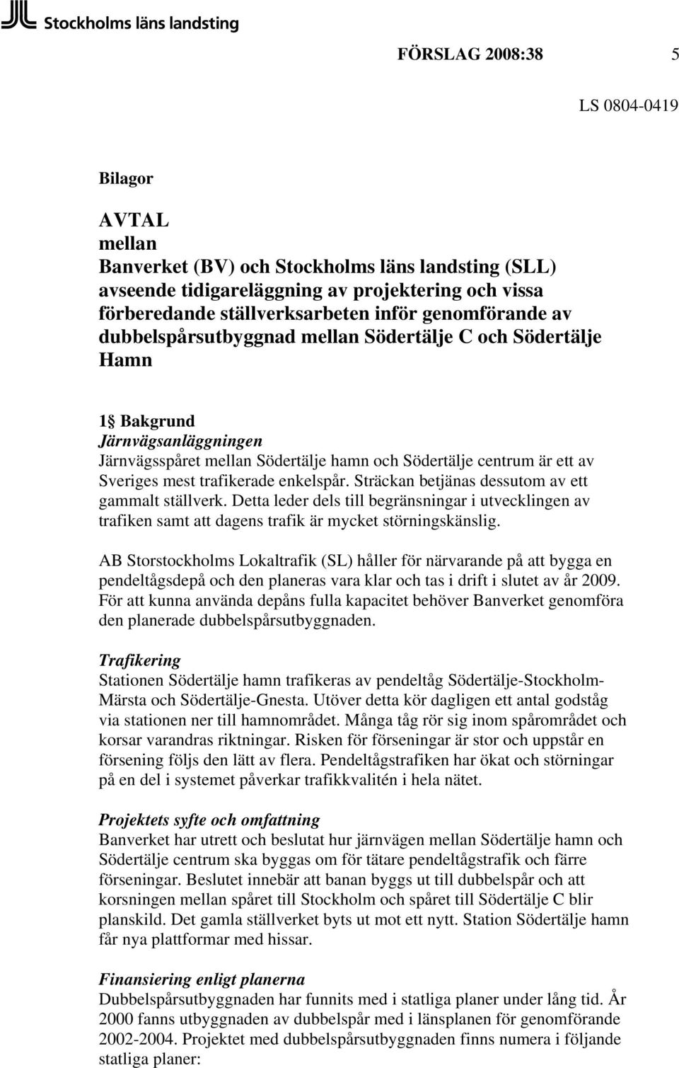 Sträckan betjänas dessutom av ett gammalt ställverk. Detta leder dels till begränsningar i utvecklingen av trafiken samt att dagens trafik är mycket störningskänslig.