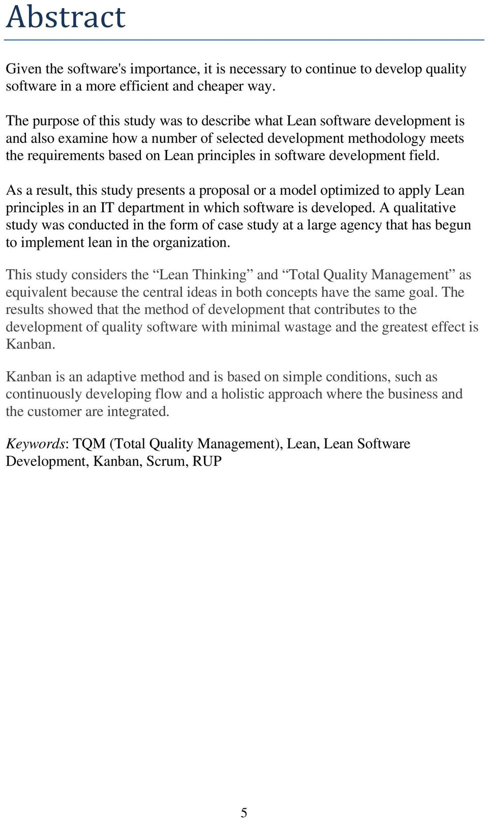 software development field. As a result, this study presents a proposal or a model optimized to apply Lean principles in an IT department in which software is developed.