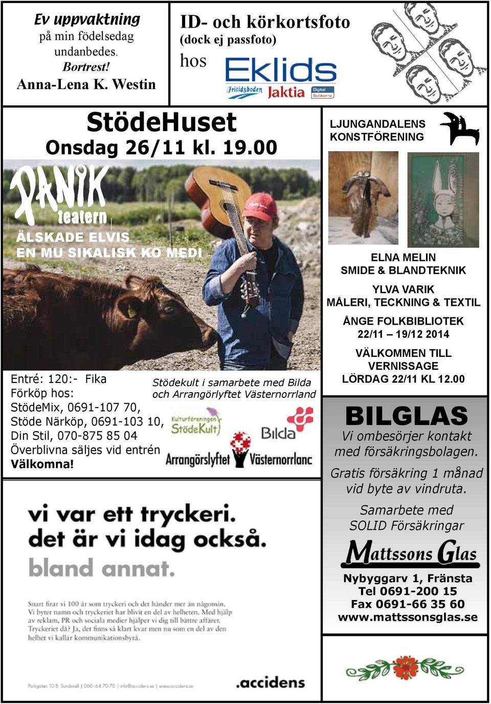 Närköp, 0691-103 10, Din Stil, 070-875 85 04 Överblivna säljes vid entrén Välkomna!