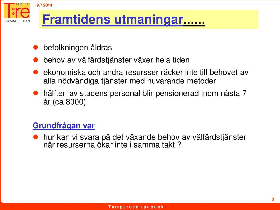 nuvarande metoder hälften av stadens personal blir pensionerad inom nästa 7 år (ca 8000)