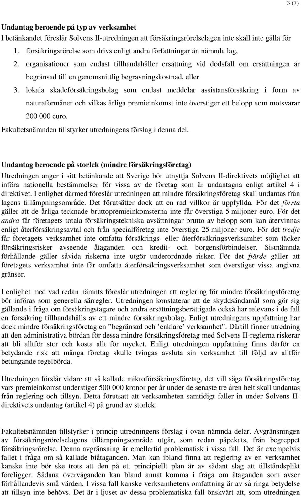 organisationer som endast tillhandahåller ersättning vid dödsfall om ersättningen är begränsad till en genomsnittlig begravningskostnad, eller 3.