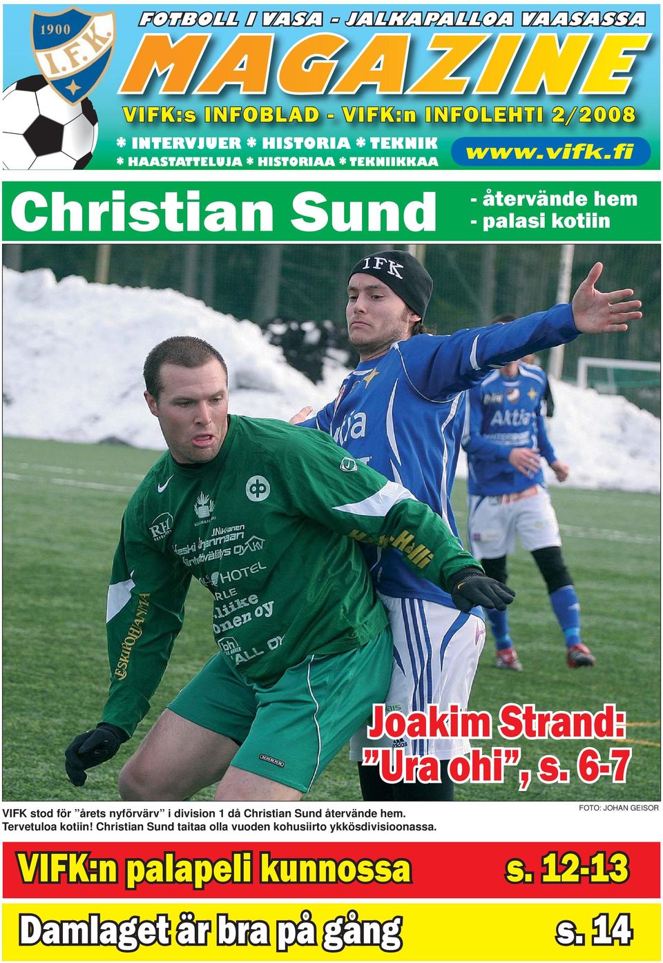 fi Christian Sund - återvände hem - palasi kotiin VIFK stod för årets nyförvärv i division 1 då Christian Sund återvände