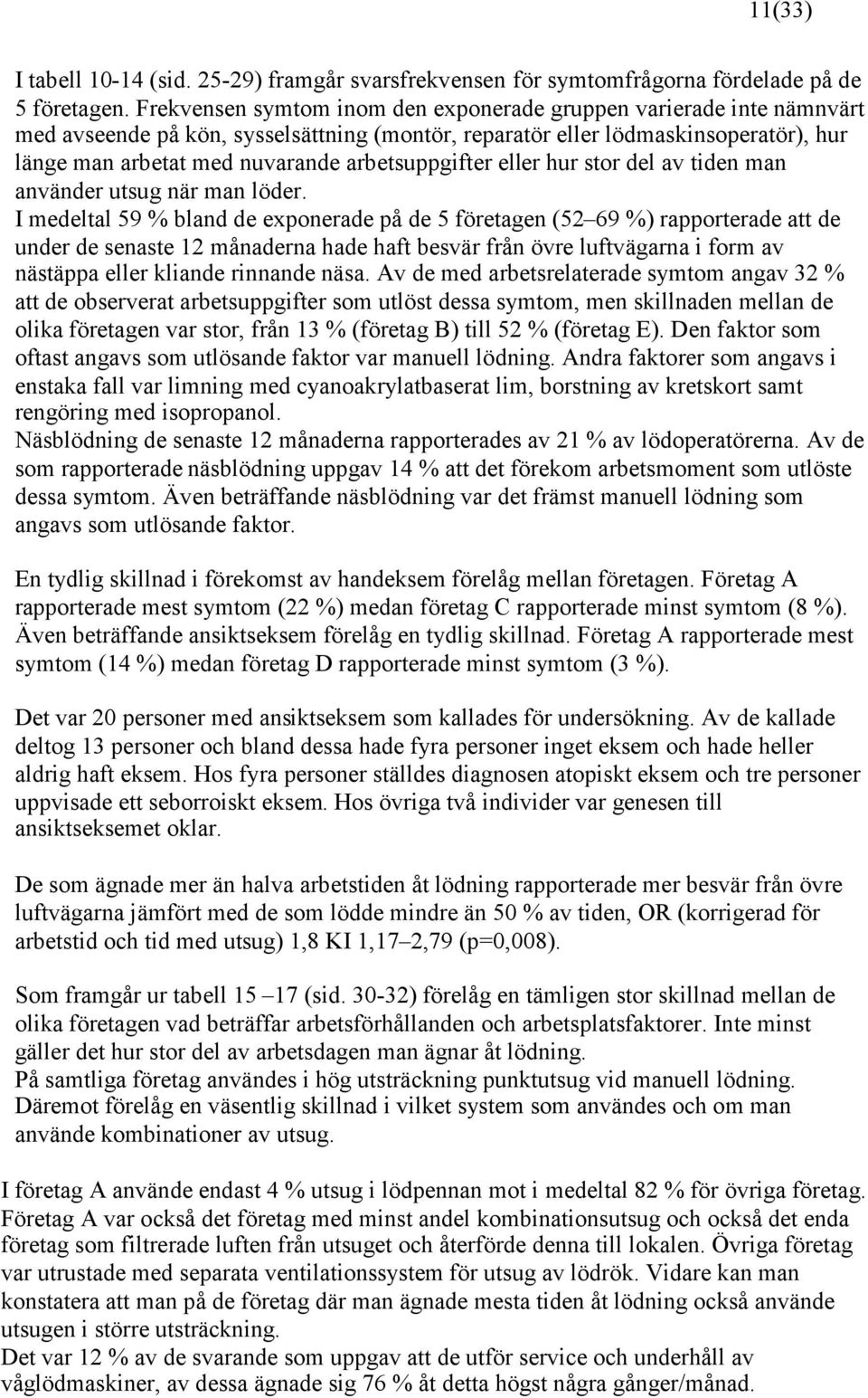 arbetsuppgifter eller hur stor del av tiden man använder utsug när man löder.