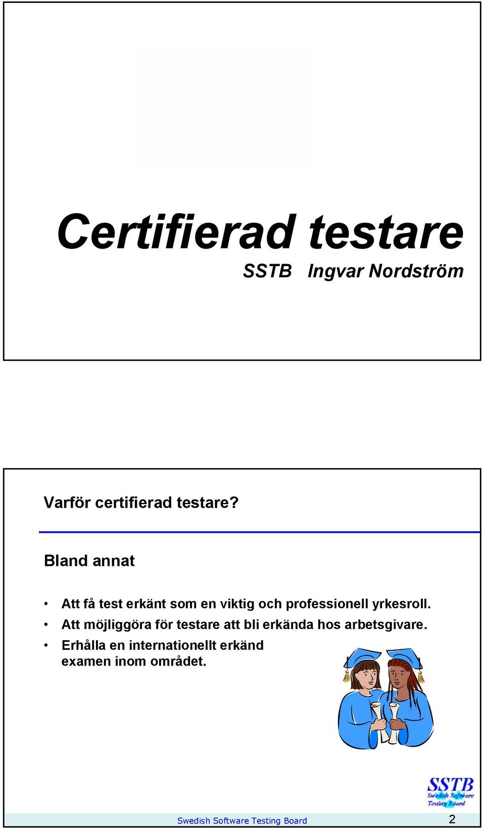 Att möjliggöra för testare att bli erkända hos arbetsgivare.