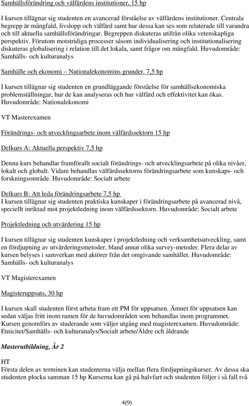 Begreppen diskuteras utifrån olika vetenskapliga perspektiv.